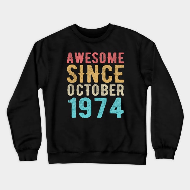 Awesome Since October 1974 Crewneck Sweatshirt by SKHR-M STORE